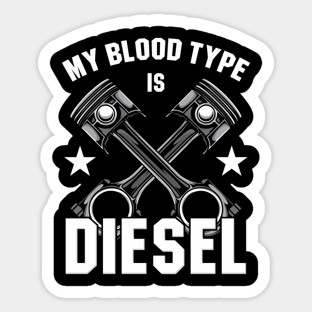 My Blood Type Is Diesel For Trucker Mechanic Sticker by JeZeDe